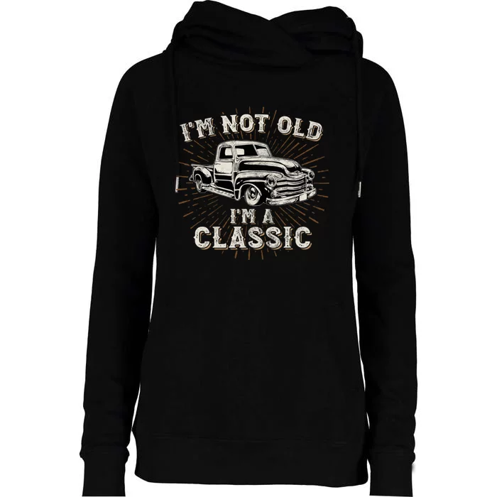 IM Not Old IM Classic Retro Truck Distressed Design Womens Funnel Neck Pullover Hood