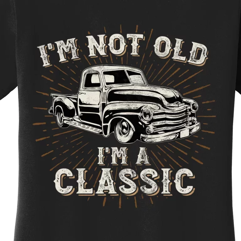 IM Not Old IM Classic Retro Truck Distressed Design Women's T-Shirt