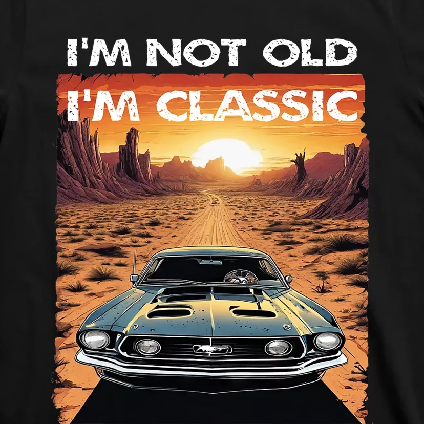 IM Not Old IM Classic Funny Car Vehicle Addicts Piston T-Shirt