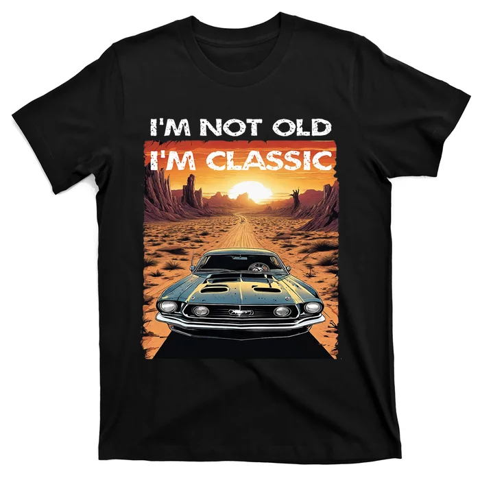 IM Not Old IM Classic Funny Car Vehicle Addicts Piston T-Shirt