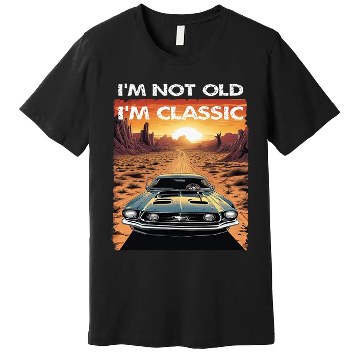 IM Not Old IM Classic Funny Car Vehicle Addicts Piston Premium T-Shirt