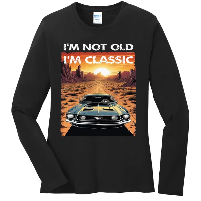 IM Not Old IM Classic Funny Car Vehicle Addicts Piston Ladies Long Sleeve Shirt