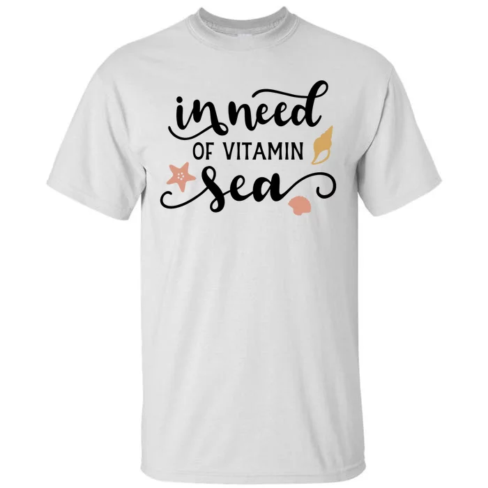 In Need Of Vitamin Sea Tall T-Shirt