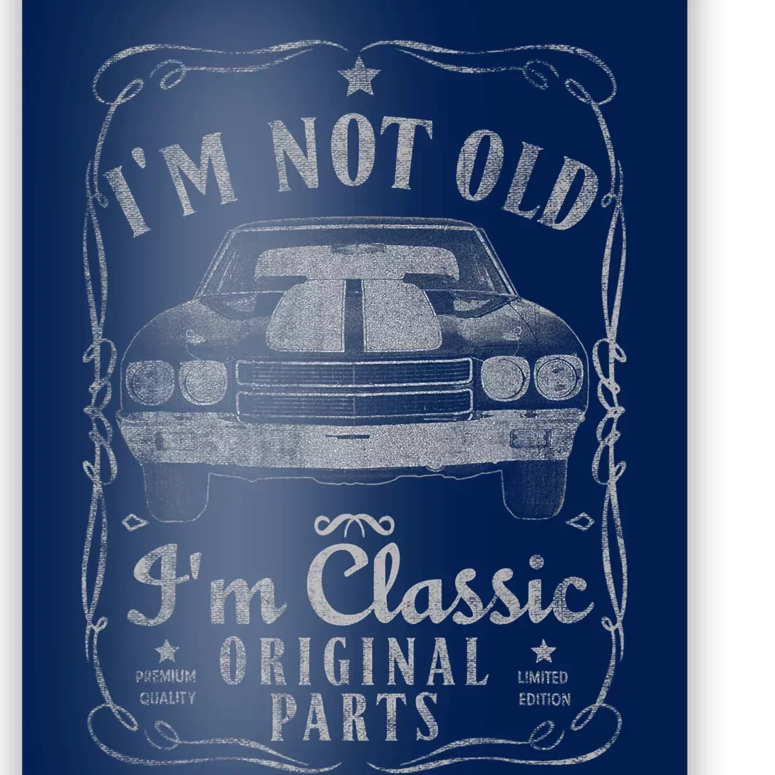 I'm Not Old I'm Classic Funny Car Graphic Gifts Poster