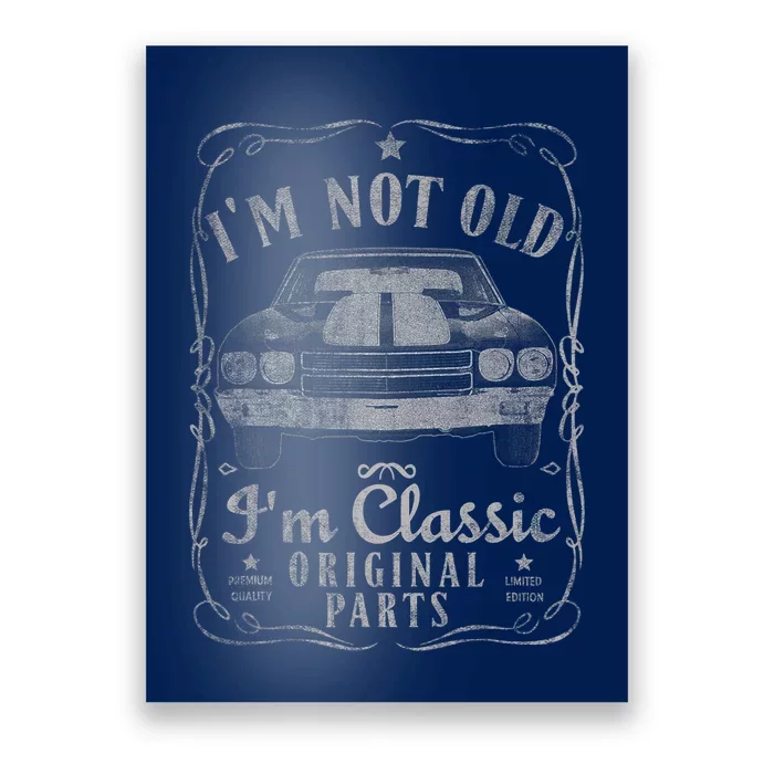 I'm Not Old I'm Classic Funny Car Graphic Gifts Poster