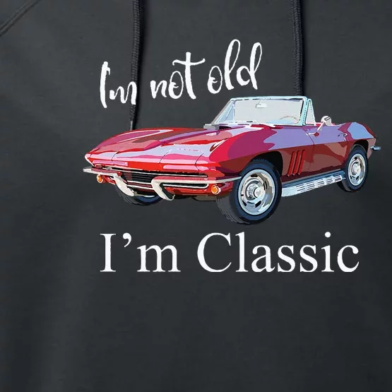 I'm Not Old I'm Classic Retro Muscle Car Cool Birthday Performance Fleece Hoodie