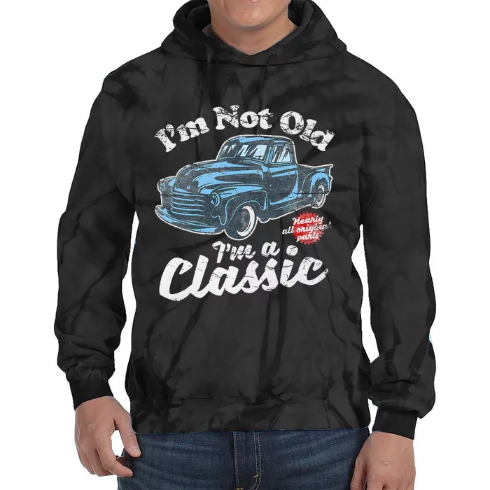 IM Not Old IM A Classic Vintage Pickup Truck Birthday Tie Dye Hoodie