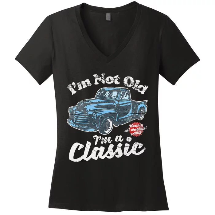 IM Not Old IM A Classic Vintage Pickup Truck Birthday Women's V-Neck T-Shirt