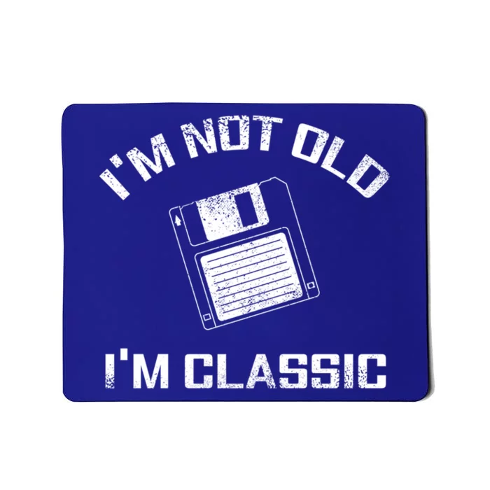 I'm Not Old I'm Classic Computer Nerd Nerdy Funny Gift Mousepad