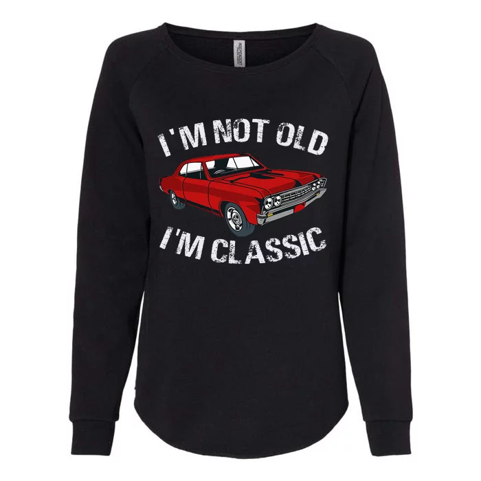 I'm Not Old I'm Classic Funny Car Graphic Gifts For Dad Womens California Wash Sweatshirt