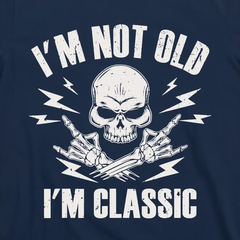 I'm Not Old I'm Classic Funny Rock On Skull for & Wo T-Shirt