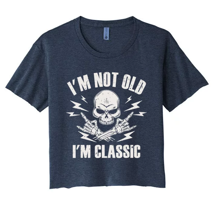 I'm Not Old I'm Classic Funny Rock On Skull for & Wo Women's Crop Top Tee