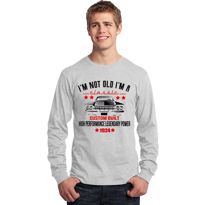 IM Not Old IM A Classic Custom Built 1924 100th Birthday Long Sleeve Shirt