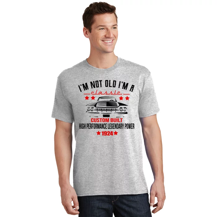 IM Not Old IM A Classic Custom Built 1924 100th Birthday T-Shirt