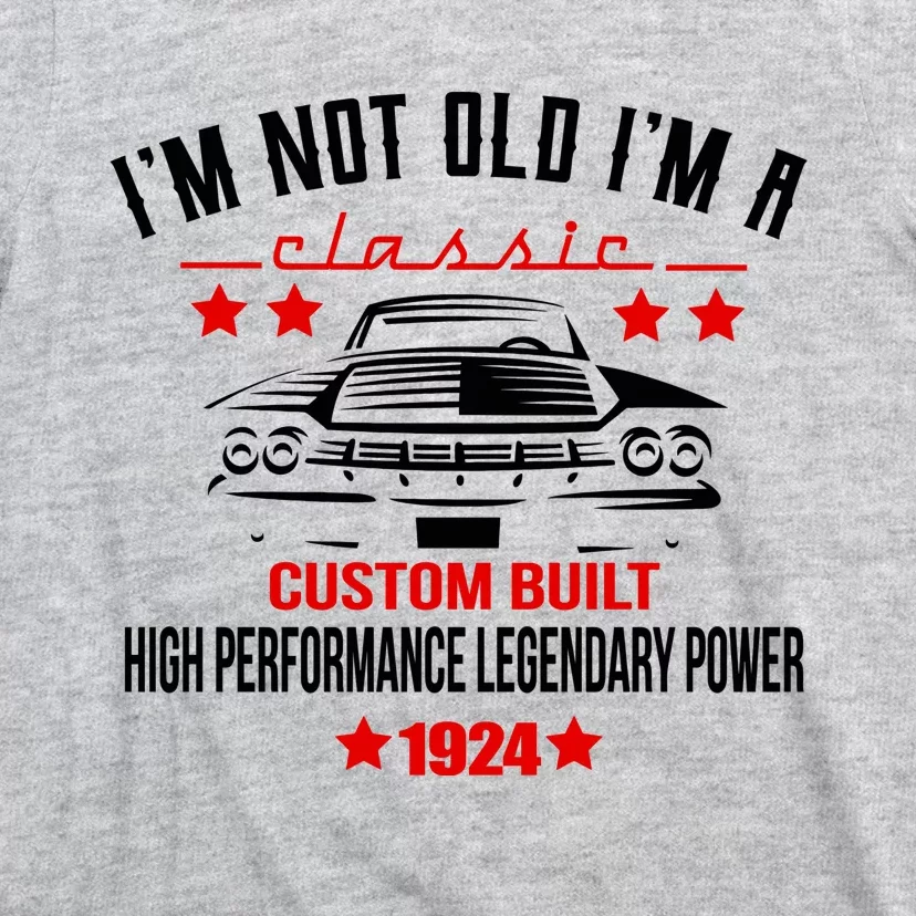 IM Not Old IM A Classic Custom Built 1924 100th Birthday T-Shirt