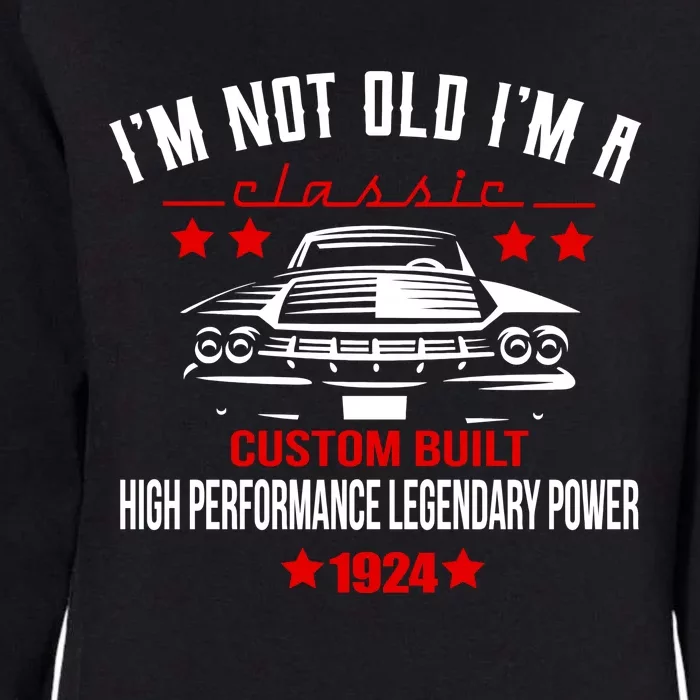 IM Not Old IM A Classic Custom Built 1924 100th Birthday Womens California Wash Sweatshirt