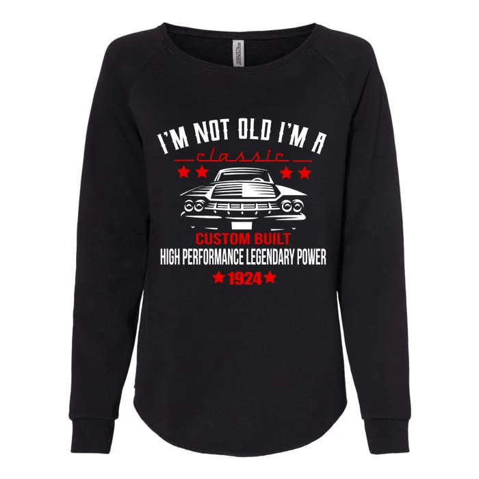 IM Not Old IM A Classic Custom Built 1924 100th Birthday Womens California Wash Sweatshirt