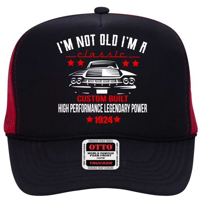 IM Not Old IM A Classic Custom Built 1924 100th Birthday High Crown Mesh Trucker Hat