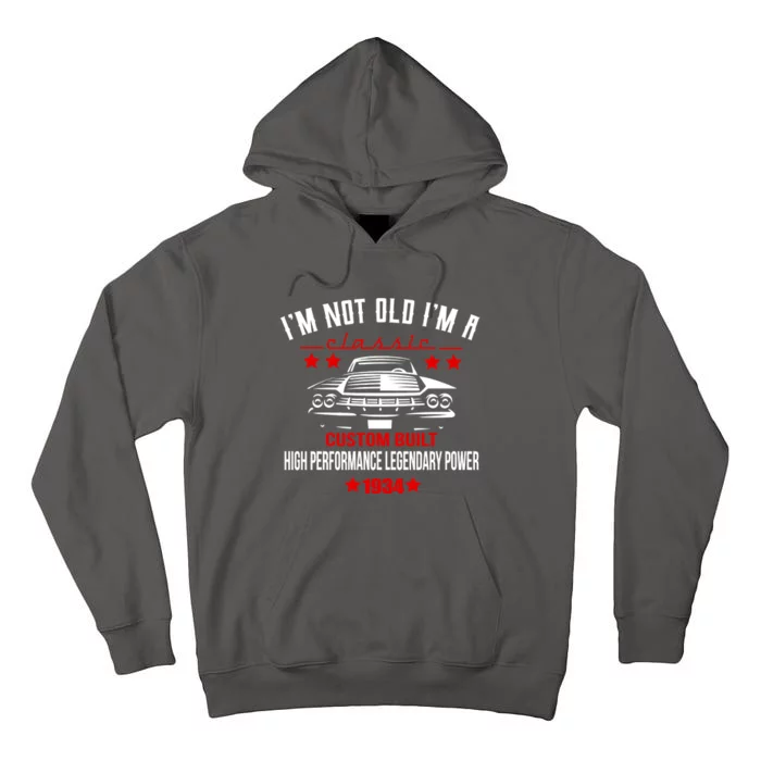 Im Not Old Im A Classic Custom Built 1934 90th Birthday Tall Hoodie