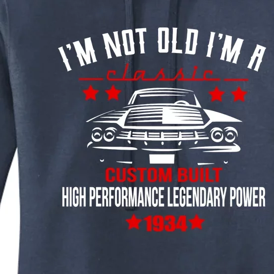 Im Not Old Im A Classic Custom Built 1934 90th Birthday Women's Pullover Hoodie