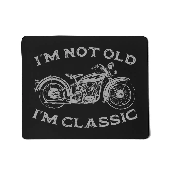 IM Not Old IM Classic Funny Motorcycle Mousepad