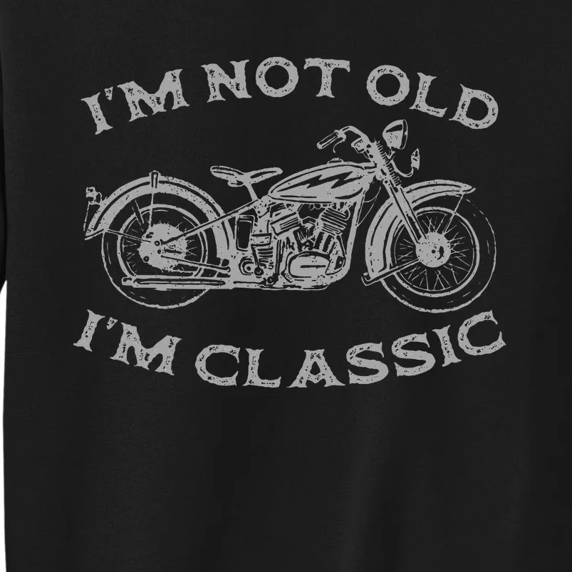 IM Not Old IM Classic Funny Motorcycle Tall Sweatshirt