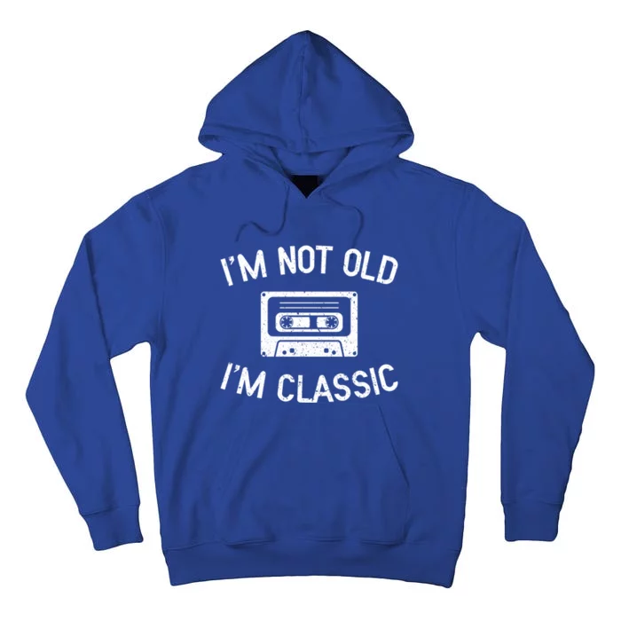 I'm Not Old I'm Classic Funny Birthday Retro Cassette Tape Funny Gift Tall Hoodie