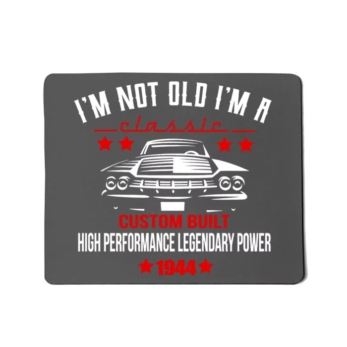 Im Not Old Im A Classic Custom Built 1944 80th Birthday Mousepad