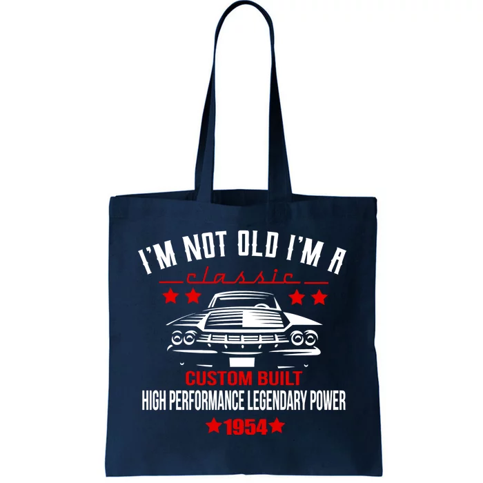 Im Not Old Im A Classic Custom Built 1954 70th Birthday Tote Bag