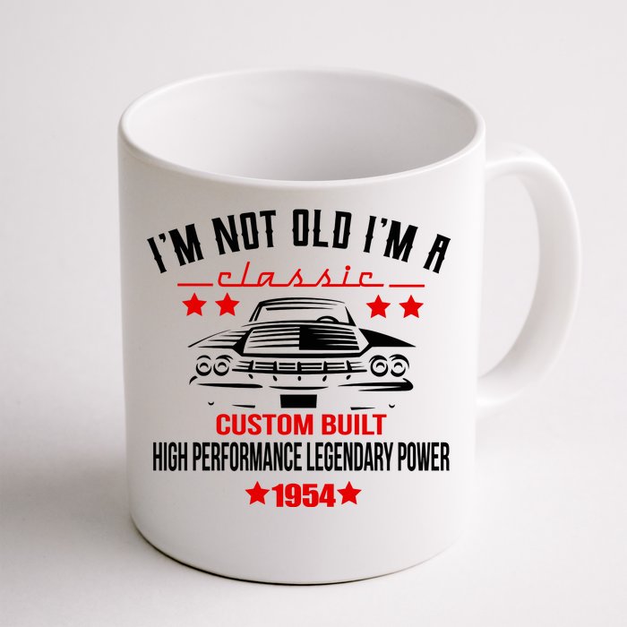 Im Not Old Im A Classic Custom Built 1954 70th Birthday Front & Back Coffee Mug