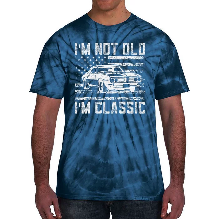 Im Not Old Im Classic Car Vintage Dad Fathers Day Tie-Dye T-Shirt