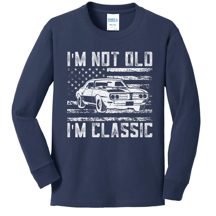 Im Not Old Im Classic Car Vintage Dad Fathers Day Kids Long Sleeve Shirt