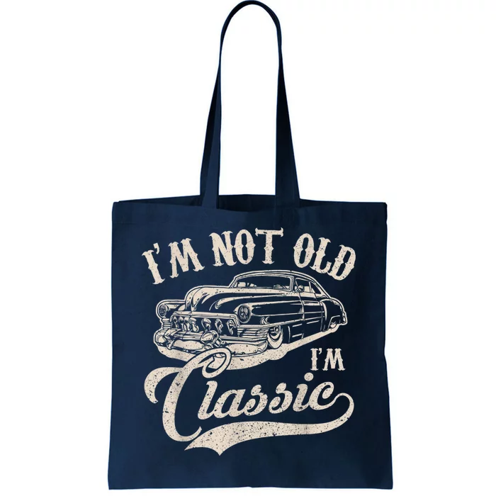 I'm Not Old I'm a Classic Funny Retro Vintage Car Lover Gift Tote Bag