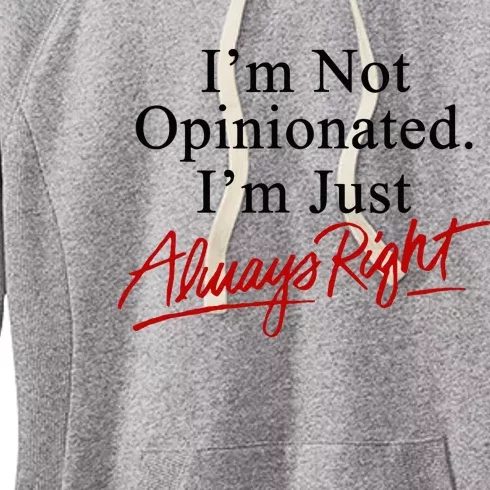 I’M Not Opinionated I’M Just Always Right Women's Fleece Hoodie