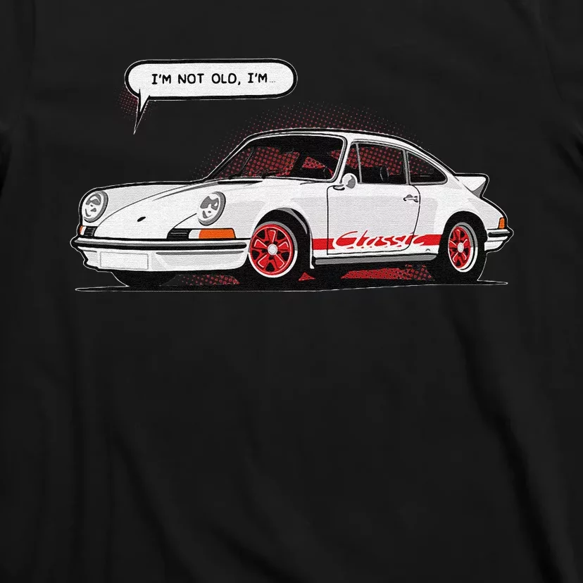 I'm Not Old I'm Classic Funny Car T-Shirt