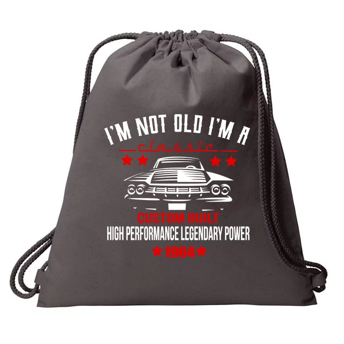 Im Not Old Im A Classic Custom Built 1964 60th Birthday Drawstring Bag