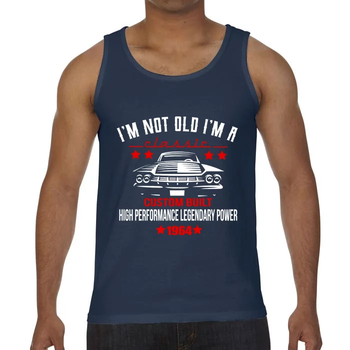 Im Not Old Im A Classic Custom Built 1964 60th Birthday Comfort Colors® Tank Top