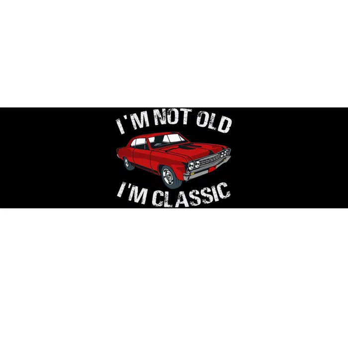 I'm Not Old I'm Classic Funny Car Graphic Gifts For Dad Bumper Sticker