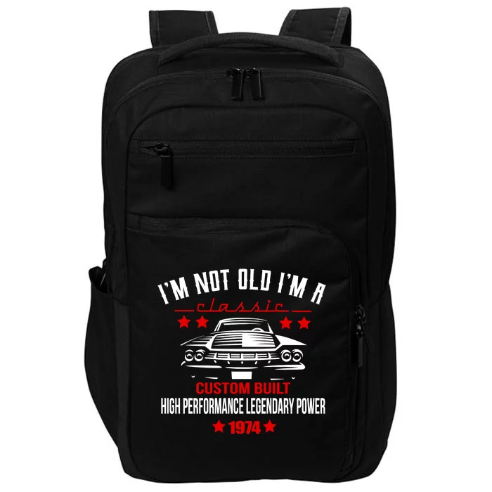 Im Not Old Im A Classic Custom Built 1974 50th Birthday Impact Tech Backpack