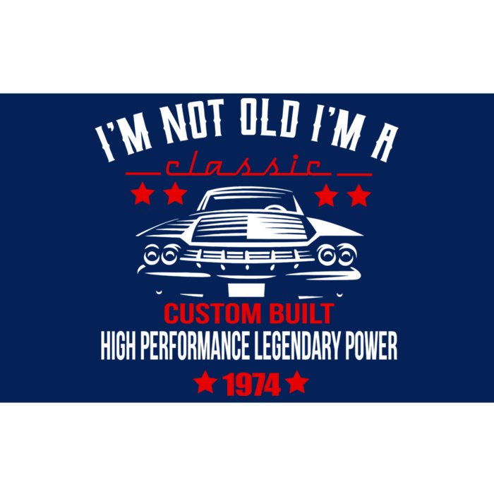 Im Not Old Im A Classic Custom Built 1974 50th Birthday Bumper Sticker