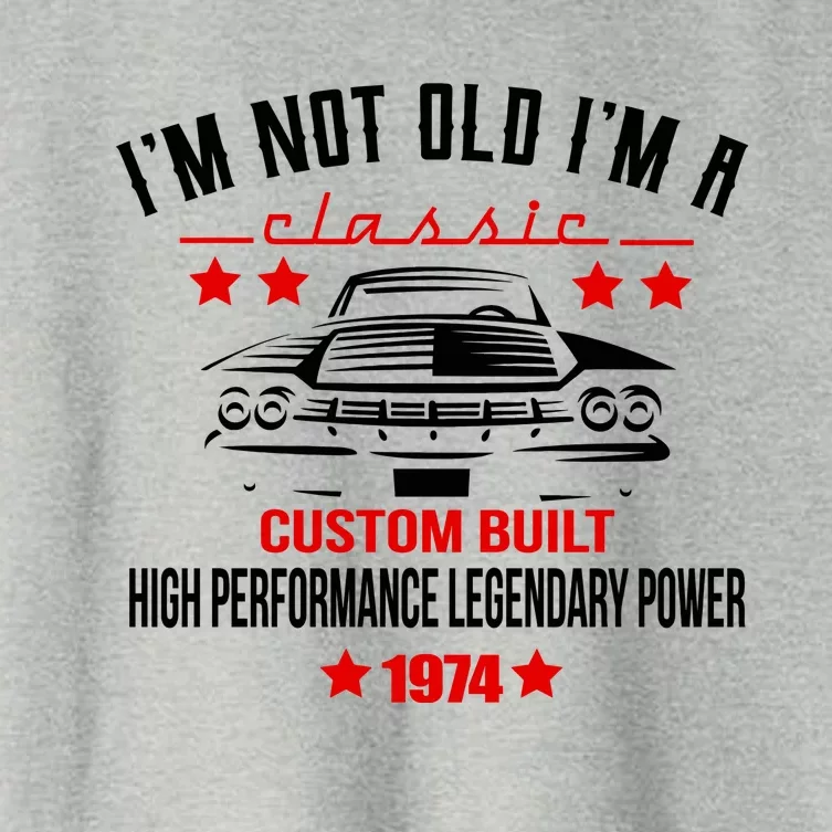 Im Not Old Im A Classic Custom Built 1974 50th Birthday Women's Crop Top Tee