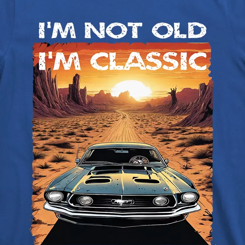 IM Not Old IM Classic Funny Car Vehicle Addicts Piston T-Shirt