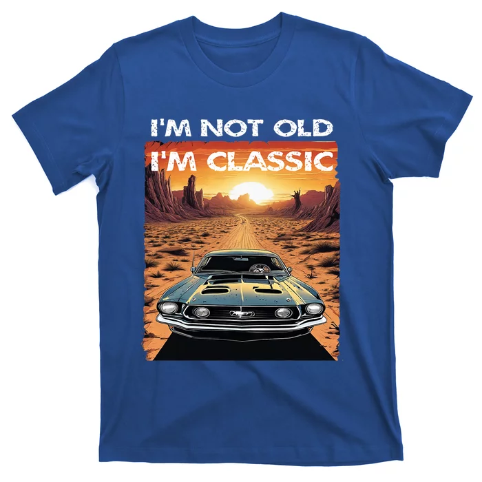 IM Not Old IM Classic Funny Car Vehicle Addicts Piston T-Shirt