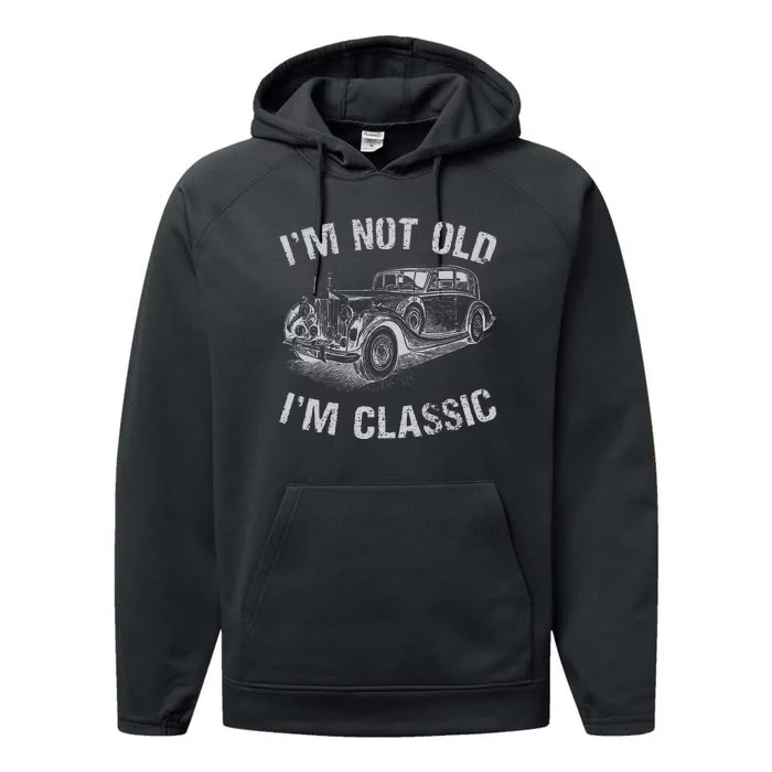 I'm Not Old I'm Classic Funny Car Graphic Gift Father's Day Performance Fleece Hoodie