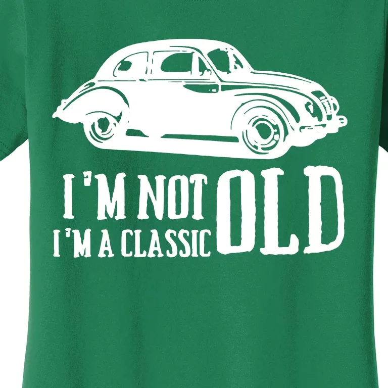 IM Not Old IM Classic Cars Women's T-Shirt