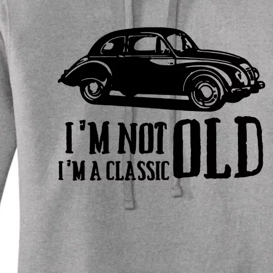 IM Not Old IM Classic Cars Women's Pullover Hoodie