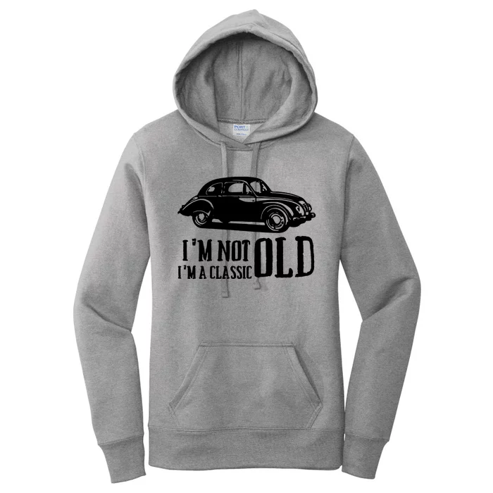 IM Not Old IM Classic Cars Women's Pullover Hoodie