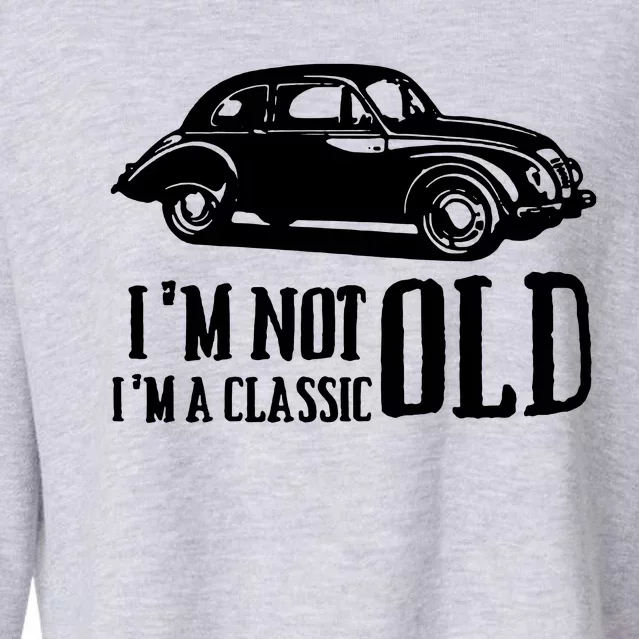 IM Not Old IM Classic Cars Cropped Pullover Crew