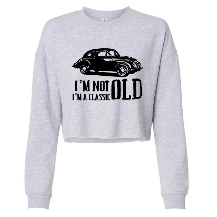 IM Not Old IM Classic Cars Cropped Pullover Crew