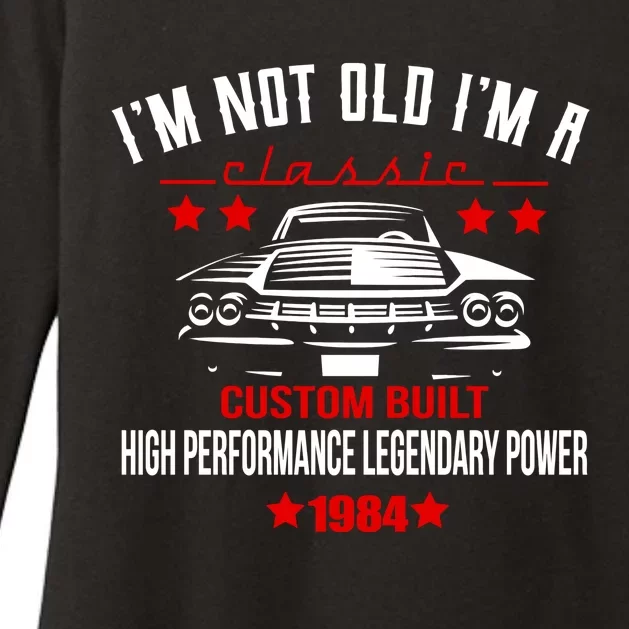 IM Not Old IM A Classic Custom Built 1984 40th Birthday Womens CVC Long Sleeve Shirt